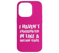 Je n'ai Pas exagéré Depuis Un Million d'années, Une Hyperbole Amusante Coque pour iPhone 14 Pro
