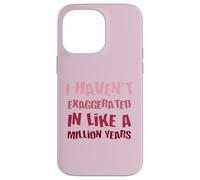 Je n'ai Pas exagéré Depuis Un Million d'années, Une Hyperbole Amusante Coque pour iPhone 14 Pro Max