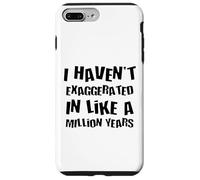 Je n'ai Pas exagéré Depuis Un Million d'années, Une Hyperbole Amusante Coque pour iPhone 7 Plus/8 Plus