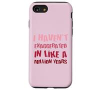 Je n'ai Pas exagéré Depuis Un Million d'années, Une Hyperbole Amusante Coque pour iPhone SE (2020) / 7/8