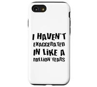 Je n'ai Pas exagéré Depuis Un Million d'années, Une Hyperbole Amusante Coque pour iPhone SE (2020) / 7/8