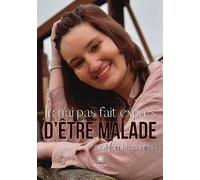 Je n'ai pas fait exprès d'être malade