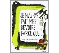 Je n'ai pas fait mes devoirs parce que... - Benjamin Chaud - Helium - relié - Album jeunesse dès 6 ans