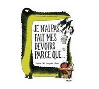 Je n'ai pas fait mes devoirs parce que... - Benjamin Chaud - Helium - relié - Album jeunesse dès 6 ans