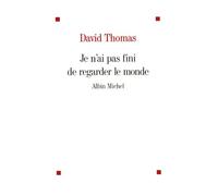 Je n'ai pas fini de regarder le monde