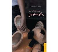 Je n'ai pas grandi (tome 1) Gabriela Colany (Auteur)