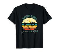 Je n'ai pas le temps je suis à la retraite ,au rétro plage T-Shirt