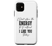 Je n'ai Pas l'énergie de Faire Semblant de t'aimer Aujourd'hui Asocial Coque pour iPhone 11
