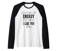 Je n'ai Pas l'énergie de Faire Semblant de t'aimer Aujourd'hui Asocial Manche Raglan