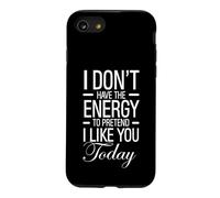 Je n'ai Pas l'énergie de Faire Semblant de t'aimer Aujourd'hui, C'est drôle Coque pour iPhone SE (2020) / 7/8