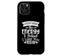 Je n'ai Pas l'énergie de Faire Semblant de t'aimer Aujourd'hui Coque pour iPhone 11 Pro