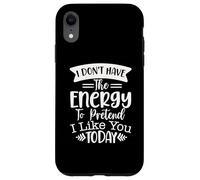 Je n'ai Pas l'énergie de Faire Semblant de t'aimer Aujourd'hui Coque pour iPhone XR