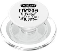 Je n'ai Pas l'énergie de Faire Semblant de t'aimer Aujourd'hui Sarcasme PopSockets PopGrip pour MagSafe