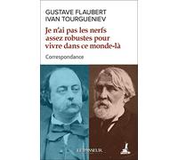 Je n'ai pas les nerfs assez robustes pour vivre dans ce monde-là - Correspondance