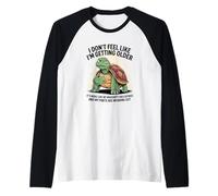 Je n'ai Pas l'impression de Vieillir, C'est plutôt Une Garantie Manche Raglan