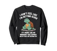 Je n'ai Pas l'impression de Vieillir, C'est plutôt Une Garantie Sweatshirt