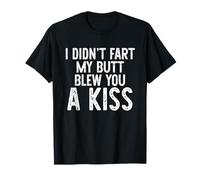 Je n'ai Pas pété, Mes Fesses t'ont Fait Un Bisou T-Shirt