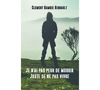 Je n'ai pas peur de mourir. Juste de ne pas vivre.