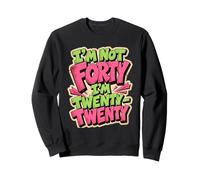 Je n'ai Pas Quarante Ans, J'Ai Vingt-Vingt Ans, drôle de 40e Anniversaire Sweatshirt