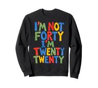 Je n'ai Pas Quarante Ans, J'Ai Vingt-Vingt Ans, drôle de 40e Anniversaire Sweatshirt