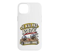 Je n'ai Pas Raté Le Terrain A Bougé Humour Pétanque Coque pour iPhone 14 Plus