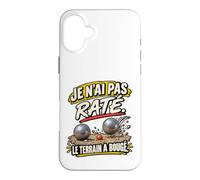 Je n'ai Pas Raté Le Terrain A Bougé Humour Pétanque Coque pour iPhone 16 Plus
