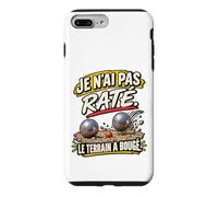 Je n'ai Pas Raté Le Terrain A Bougé Humour Pétanque Coque pour iPhone 7 Plus/8 Plus