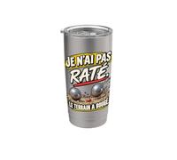 Je N'Ai Pas Raté Le Terrain A Bougé Humour Pétanque Gobelet isotherme en acier inoxydable double paroi