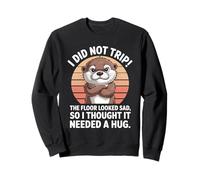 Je n'ai pas trébuché, le sol avait l'air triste, je pensais que j'avais besoin d'un câlin Sweatshirt