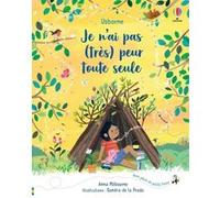 Je n'ai pas (très) peur toute seule Anna Milbourne (Auteur), Sandra De la Prada (Illustration), Anna Gould (Conception couverture ou illustration), Lorraine Beurton-Sharp (Traduction)