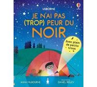 Je n'ai pas (trop) peur du noir - Dès 3 ans Anna Milbourne (Auteur), Daniel Rieley (Illustration), Nicola Butler (Conception couverture ou illustration), Claire Lefebvre (Traduction)