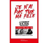 Je n'ai pas tué ma fille Jérôme Camut (Auteur), Nathalie Hug (Auteur)