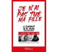 Je n'ai pas tué ma fille: L'affaire Claude Nolibé