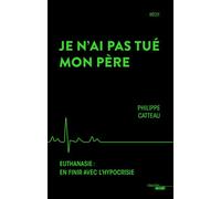 Je n'ai pas tué mon père - Philippe Catteau - Le Cherche-Midi - broché - Biographie