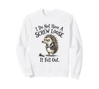 Je n'ai Pas Une vis desserrée, C'est Un hérisson Amusant Sweatshirt