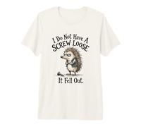 Je n'ai Pas Une vis desserrée, C'est Un hérisson Amusant T-Shirt Haut de Gamme