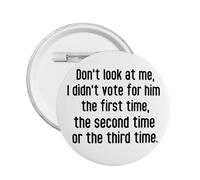 Je n'ai pas voté pour lui. Épinglette « Première fois, deuxième fois, jamais ». Badges, épingles décoratives pour sac, casquette, tissu (1 pièce).