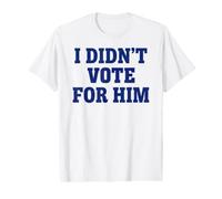 Je n'ai Pas voté pour Lui Vote pour Une déclaration T-Shirt Graphique avec Valeur