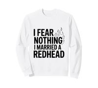 Je n'ai Peur de Rien, J'Ai épousé Une rousse Sweatshirt