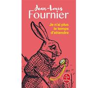 Je n'ai plus le temps d'attendre - Jean-Louis Fournier - Lgf - Poche - Roman