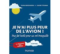 Je N'ai Plus Peur De L'avion ! - Tous Les Outils Pour Un Vol Tranquille
