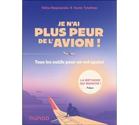 Je n'ai plus peur de l'avion ! Tous les outils pour un vol tranquille - Velina Negovanska - Dunod - broché - Guide