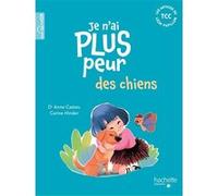 Je n'ai plus peur des chiens Anne Casteu (Auteur), Carine Hinder (Illustration)
