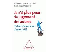 Je n'ai plus peur du jugement des autres Cahier d'exercices d'assertivité - Franck Lamagnère - Odile Jacob - broché - Essai