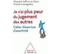 Je n'ai plus peur du jugement des autres Franck Lamagnère (Auteur), Chantal Joffrin Le Clerc (Auteur)