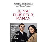 Je n'ai plus peur, maman L'histoire d'un jeune autiste devenu un brillant joueur d'échecs - Malika Iberraken - Fayard - broché - Récit