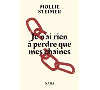 Je n'ai rien à perdre que mes chaînes