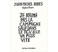 Je n'aime pas la campagne sauf dans le TGV elle va plus vite