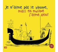 Je n'aime Pas Le Baroque, mais en Musique J'aime Bien
