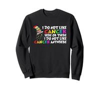 Je n'aime Pas Le Cancer Ici ou ailleurs Sweatshirt